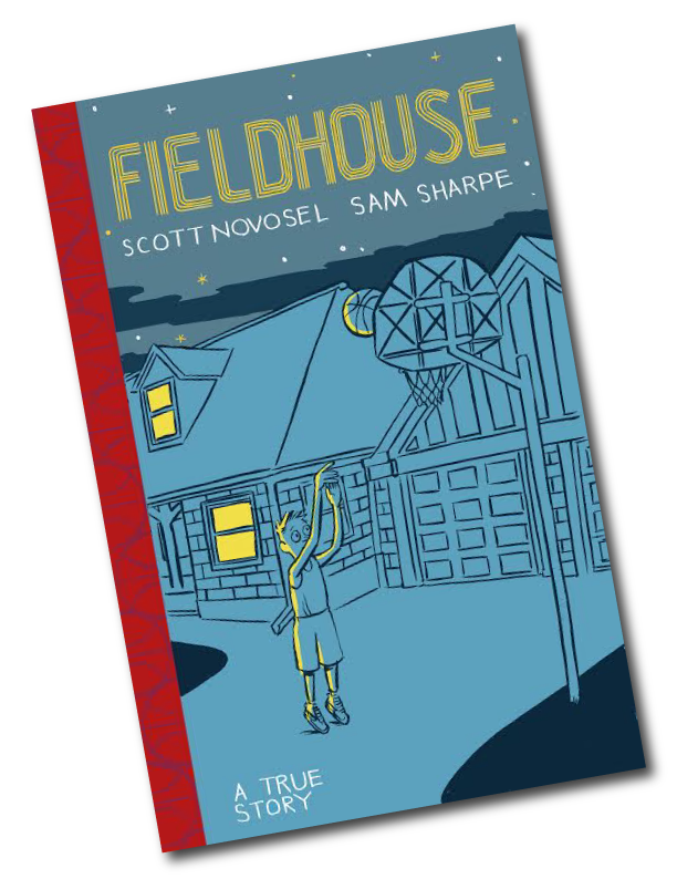 FIELDHOUSE, by Scott Novosel and Sam Sharpe.